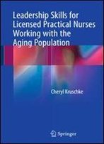 Leadership Skills For Licensed Practical Nurses Working With The Aging Population