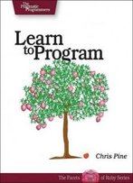 Learn To Program (Pragmatic Programmers)