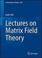 Lectures On Matrix Field Theory (Lecture Notes In Physics)