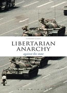 Libertarian Anarchy: Against The State (think Now)