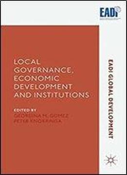 Local Governance, Economic Development And Institutions (eadi Global Development Series)