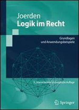 Logik Im Recht: Grundlagen Und Anwendungsbeispiele (springer-lehrbuch)