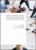 Longitudinal Studies On The Organization Of Social Interaction