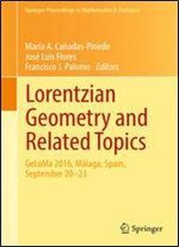 Lorentzian Geometry And Related Topics: Geloma 2016, Malaga, Spain, September 2023 (springer Proceedings In Mathematics & Statistics)