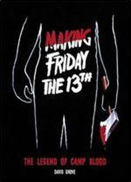 Making Friday The 13th: The Legend Of Camp Blood