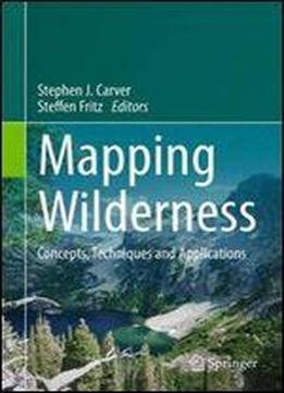 Mapping Wilderness: Concepts, Techniques And Applications