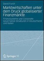 Marktwirtschaften Unter Dem Druck Globalisierter Finanzmarkte: Finanzsysteme Und Corporate-Governance-Strukturen In Deutschland Und Italien
