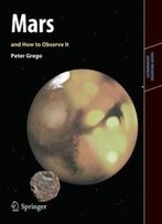 Mars And How To Observe It (Astronomers' Observing Guides)