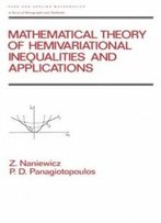 Mathematical Theory Of Hemivariational Inequalities And Applications (Chapman & Hall/Crc Pure And Applied Mathematics)