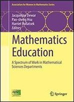 Mathematics Education: A Spectrum Of Work In Mathematical Sciences Departments (Association For Women In Mathematics Series)