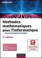 Mathodes Mathamatiques Pour L'Informatique - 5e Ad. - Cours Et Exercices Corrigas: Cours Et Exercices Corrigas (+ Vidaos Padagogiques)