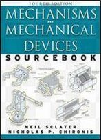 Mechanisms And Mechanical Devices Sourcebook 4th Edition