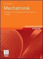 Mechatronik: Grundlagen Und Anwendungen Technischer Systeme