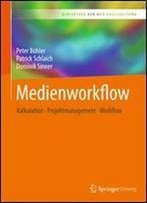 Medienworkflow: Kalkulation Projektmanagement Workflow (Bibliothek Der Mediengestaltung)