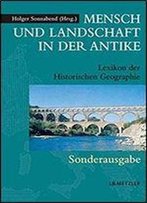Mensch Und Landschaft In Der Antike: Lexikon Der Historischen Geographie