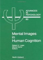 Mental Images In Human Cognition (Advances In Psychology)