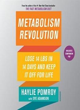 Metabolism Revolution: Lose 14 Pounds In 14 Days And Keep It Off For Life