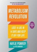 Metabolism Revolution: Lose 14 Pounds In 14 Days And Keep It Off For Life