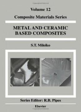 Metal And Ceramic Based Composites, Volume 12 (composite Materials Series)