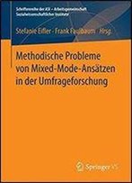 Methodische Probleme Von Mixed-Mode-Ansatzen In Der Umfrageforschung (Schriftenreihe Der Asi - Arbeitsgemeinschaft Sozialwissenschaftlicher Institute)