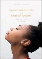 Microaggressions And Modern Racism: Endurance And Evolution