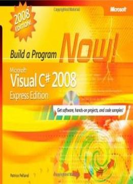 Microsoft Visual C# 2008 Express Edition: Build A Program Now! (pro-developer)