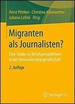 Migranten Als Journalisten?: Eine Studie Zu Berufsperspektiven In Der Einwanderungsgesellschaft