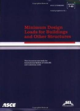 Minimum Design Loads For Buildings And Other Structures: Sei/asce 7-05 (asce Standard No. 7-05)