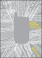 Mobile Learning: Transforming The Delivery Of Education And Training (Athabasca University Press)