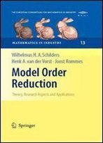 Model Order Reduction: Theory, Research Aspects And Applications (Mathematics In Industry)