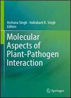 Molecular Aspects Of Plant-Pathogen Interaction