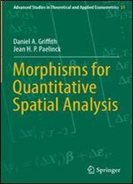 Morphisms For Quantitative Spatial Analysis (advanced Studies In Theoretical And Applied Econometrics)