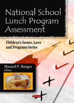 National School Lunch Program Assessment (children's Issues, Laws And Programs Series)