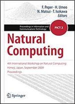 Natural Computing: 4th International Workshop On Natural Computing, Himeji, Japan, September 2009, Proceedings (proceedings In Information And Communications Technology)