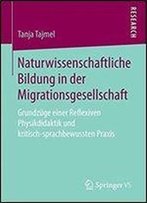 Naturwissenschaftliche Bildung In Der Migrationsgesellschaft: Grundzuge Einer Reflexiven Physikdidaktik Und Kritisch-Sprachbewussten Praxis