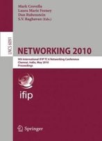 Networking 2010: 9th International Ifip Tc 6 Networking Conference, Chennai, India, May 11-15, 2010, Proceedings (Lecture Notes In Computer Science)