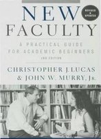 New Faculty: A Practical Guide For Academic Beginners
