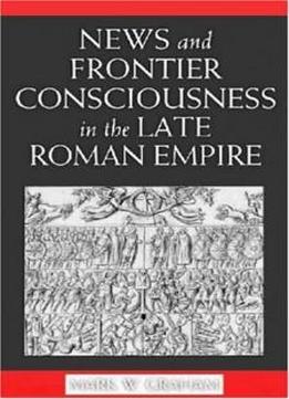 News And Frontier Consciousness In The Late Roman Empire