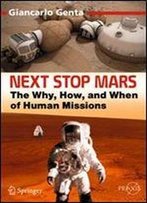Next Stop Mars: The Why, How, And When Of Human Missions (Springer Praxis Books)