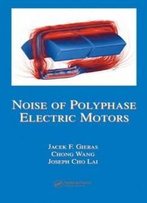 Noise Of Polyphase Electric Motors (Electrical And Computer Engineering)