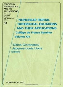 Nonlinear Partial Differential Equations And Their Applications, Volume 31: Collège De France Seminar Volume Xiv (studies In Mathematics And Its Applications)