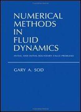 Numerical Methods In Fluid Dynamics: Initial And Initial Boundary-value Problems 1st Edition