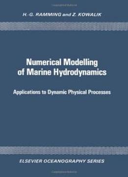 Numerical Modelling Of Marine Hydrodynamics: Applications To Dynamic Physical Processes (elsevier Oceanography Series ; 26)