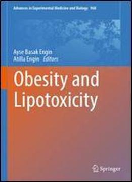 Obesity And Lipotoxicity (advances In Experimental Medicine And Biology)