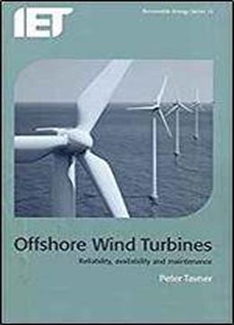 Offshore Wind Turbines: Reliability, Availability And Maintenance (energy Engineering)