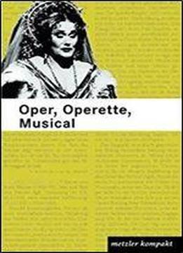 Oper, Operette, Musical: 600 Werkbeschreibungen