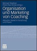 Organisation Und Marketing Von Coaching: Aktueller Stand In Forschung Und Praxis