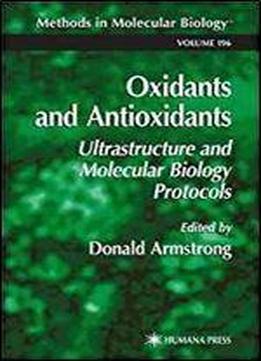 Oxidants And Antioxidants: Ultrastructure And Molecular Biology Protocols (methods In Molecular Biology)