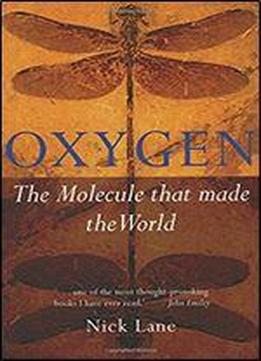 Oxygen: The Molecule That Made The World (popular Science)