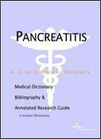 Pancreatitis - A Medical Dictionary, Bibliography, And Annotated Research Guide To Internet References
